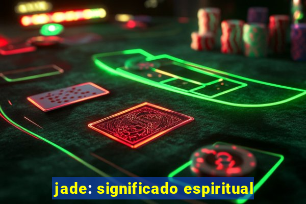 jade: significado espiritual